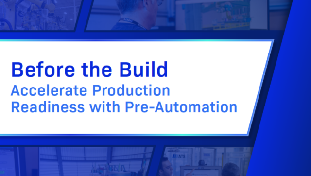 Before the Build: Accelerate Production Readiness with Pre-Automation